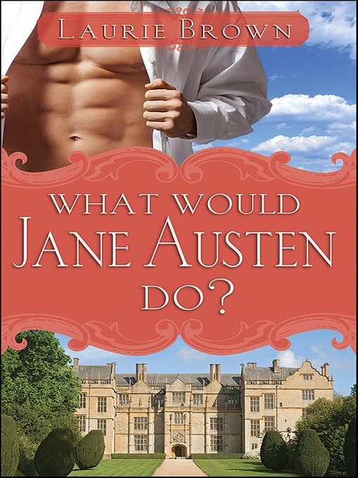 Title details for What Would Jane Austen Do? by Laurie Brown - Available